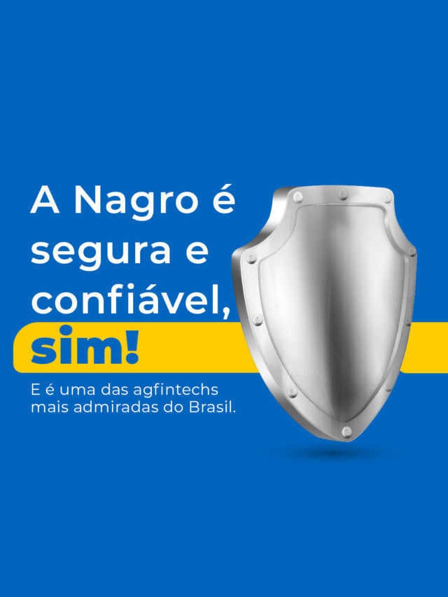 A Nagro é segura e confiável, sim!